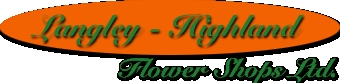 Langley Highland Flower Shops Ltd.
